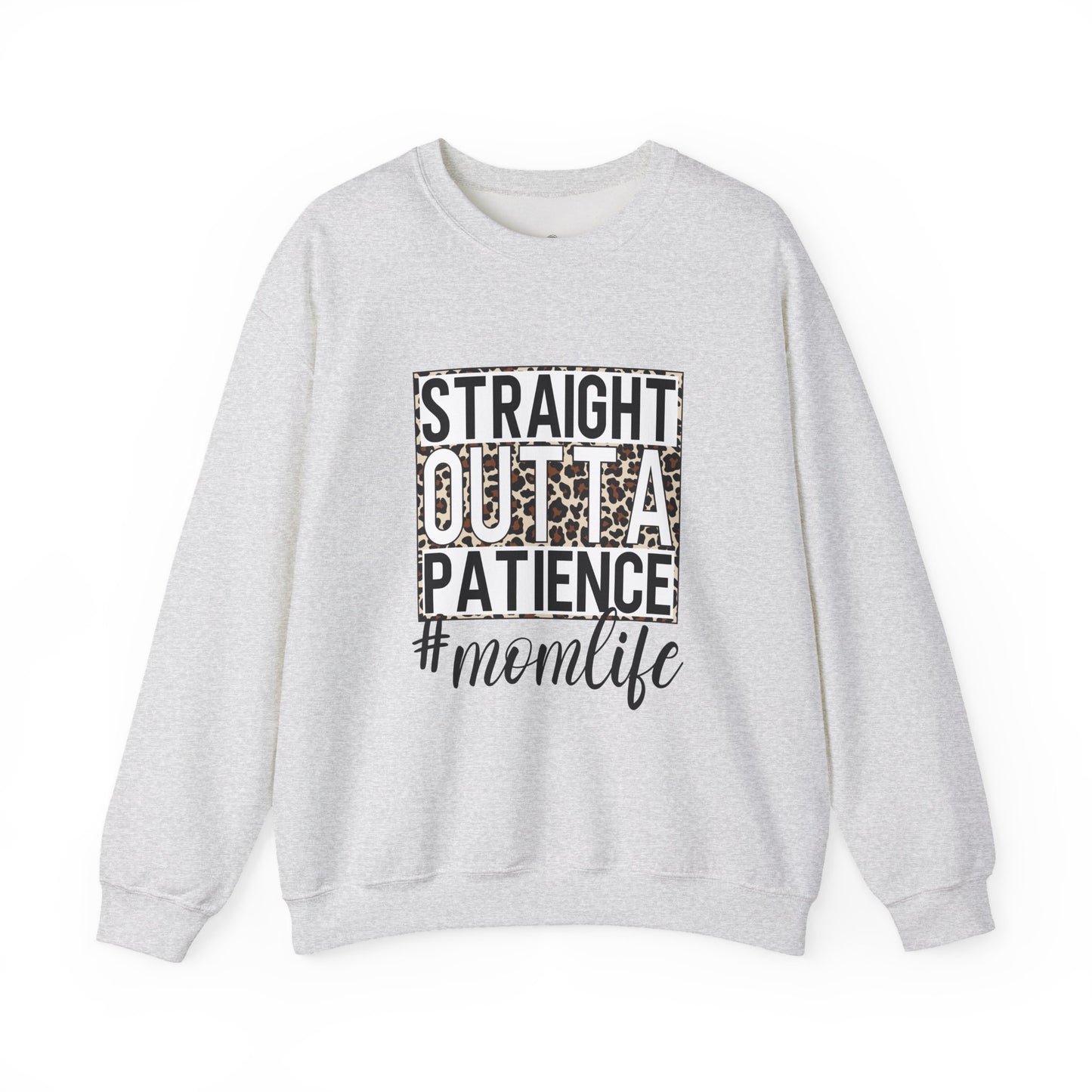 Straight Outta Patience Mom Life Crewneck Sweatshirt, Cozy Sweatshirt for Moms, Perfect Gift for Mother's Day, Casual Wear for Moms, Trendy
